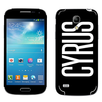   «Cyrus»   Samsung Galaxy S4 Mini
