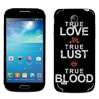   «True Love - True Lust - True Blood»   Samsung Galaxy S4 Mini