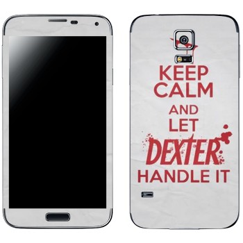   «Keep Calm and let Dexter handle it»   Samsung Galaxy S5