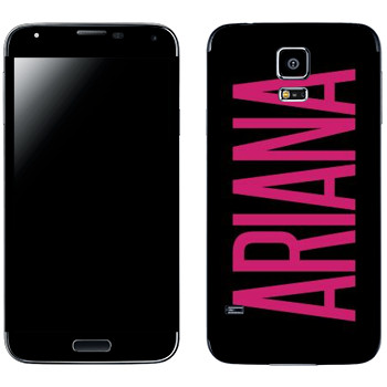   «Ariana»   Samsung Galaxy S5