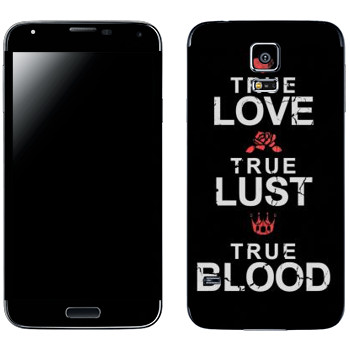   «True Love - True Lust - True Blood»   Samsung Galaxy S5