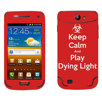   «Keep calm and Play Dying Light»   Samsung Galaxy W