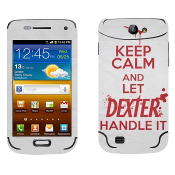   «Keep Calm and let Dexter handle it»   Samsung Galaxy W