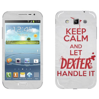   «Keep Calm and let Dexter handle it»   Samsung Galaxy Win Duos