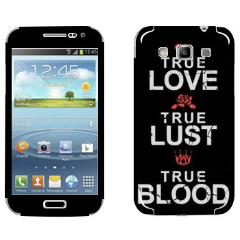   «True Love - True Lust - True Blood»   Samsung Galaxy Win Duos