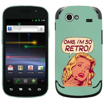   «OMG I'm So retro»   Samsung Google Nexus S