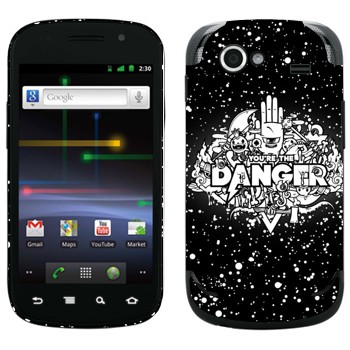   « You are the Danger»   Samsung Google Nexus S