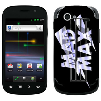   «Mad Max logo»   Samsung Google Nexus S