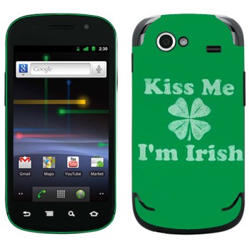   «Kiss me - I'm Irish»   Samsung Google Nexus S