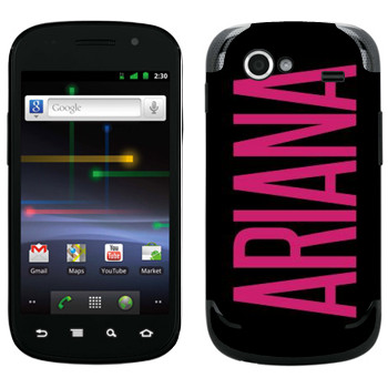   «Ariana»   Samsung Google Nexus S