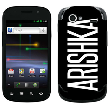   «Arishka»   Samsung Google Nexus S