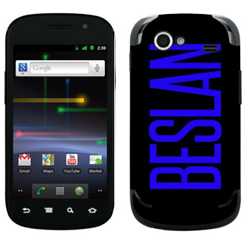   «Beslan»   Samsung Google Nexus S