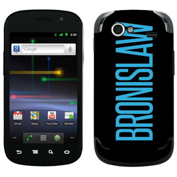   «Bronislaw»   Samsung Google Nexus S