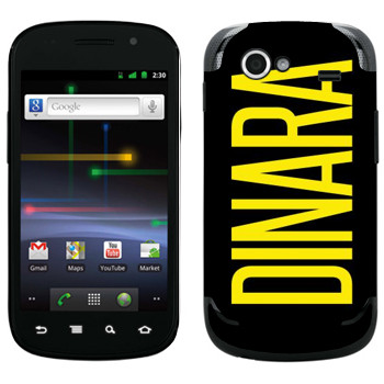   «Dinara»   Samsung Google Nexus S