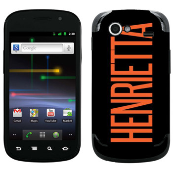   «Henrietta»   Samsung Google Nexus S