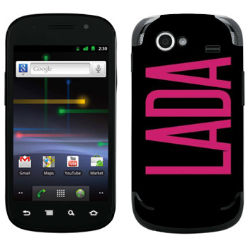   «Lada»   Samsung Google Nexus S