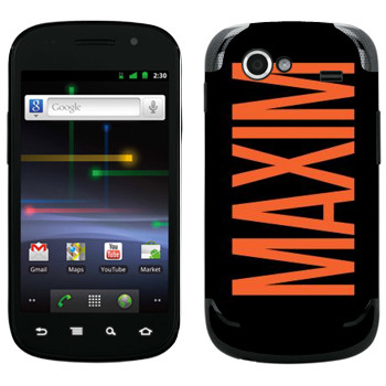   «Maxim»   Samsung Google Nexus S