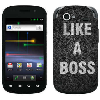   « Like A Boss»   Samsung Google Nexus S