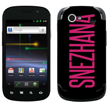   «Snezhana»   Samsung Google Nexus S