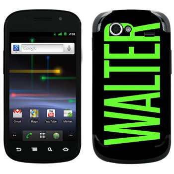   «Walter»   Samsung Google Nexus S