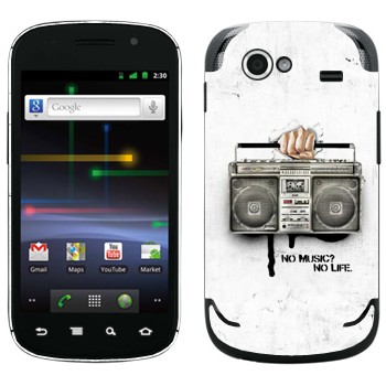   « - No music? No life.»   Samsung Google Nexus S