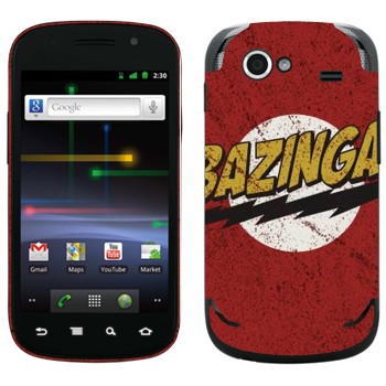  «Bazinga -   »   Samsung Google Nexus S