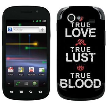   «True Love - True Lust - True Blood»   Samsung Google Nexus S