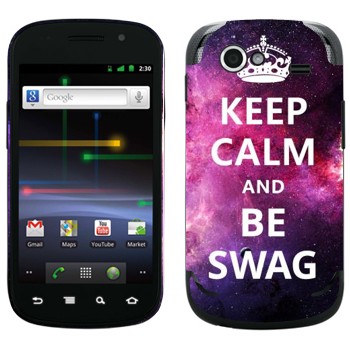   «Keep Calm and be SWAG»   Samsung Google Nexus S