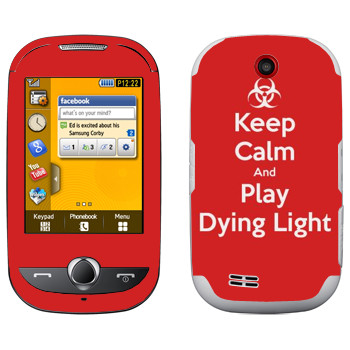   «Keep calm and Play Dying Light»   Samsung S3650 Corby