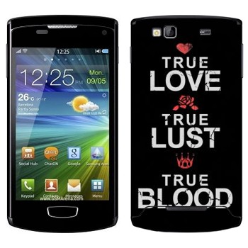   «True Love - True Lust - True Blood»   Samsung Wave 3