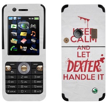   «Keep Calm and let Dexter handle it»   Sony Ericsson K530i