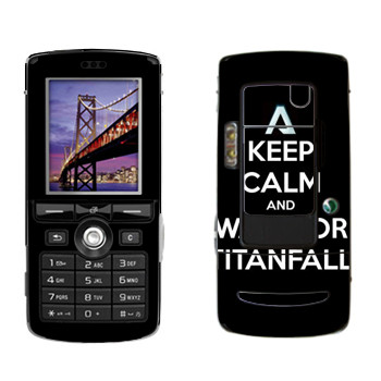   «Keep Calm and Wait For Titanfall»   Sony Ericsson K750i