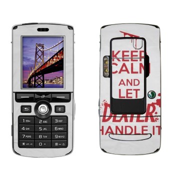   «Keep Calm and let Dexter handle it»   Sony Ericsson K750i