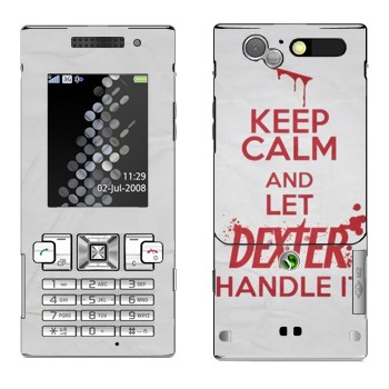   «Keep Calm and let Dexter handle it»   Sony Ericsson T700