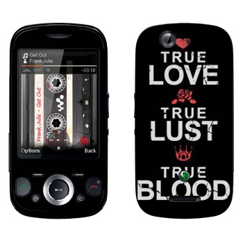   «True Love - True Lust - True Blood»   Sony Ericsson W20i Zylo