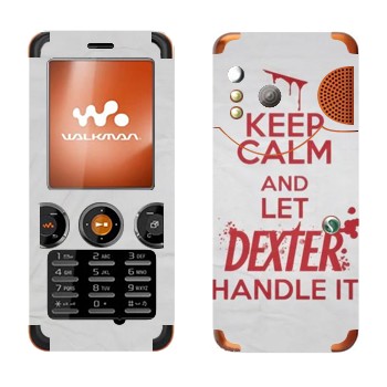   «Keep Calm and let Dexter handle it»   Sony Ericsson W610i
