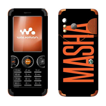   «Masha»   Sony Ericsson W610i