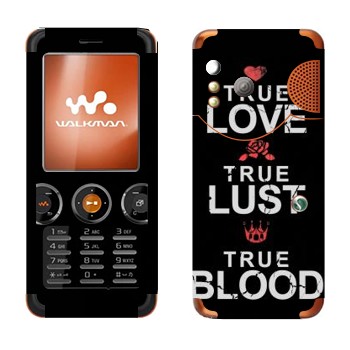   «True Love - True Lust - True Blood»   Sony Ericsson W610i