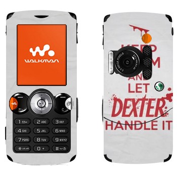   «Keep Calm and let Dexter handle it»   Sony Ericsson W810i