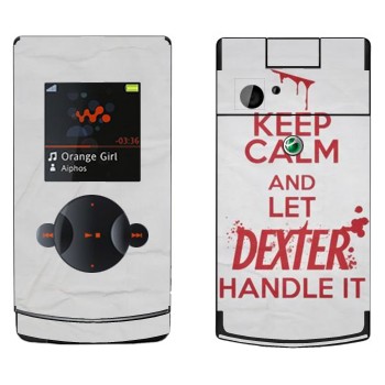   «Keep Calm and let Dexter handle it»   Sony Ericsson W980