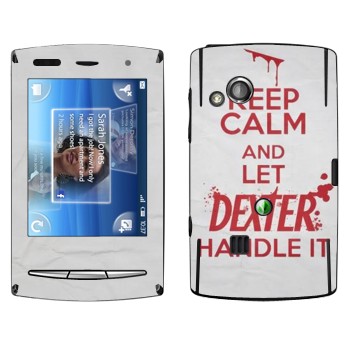   «Keep Calm and let Dexter handle it»   Sony Ericsson X10 Xperia Mini Pro