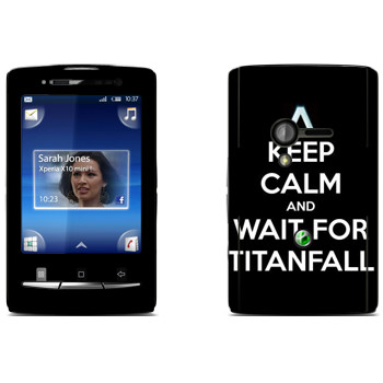   «Keep Calm and Wait For Titanfall»   Sony Ericsson X10 Xperia Mini