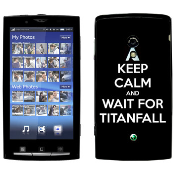   «Keep Calm and Wait For Titanfall»   Sony Ericsson X10 Xperia