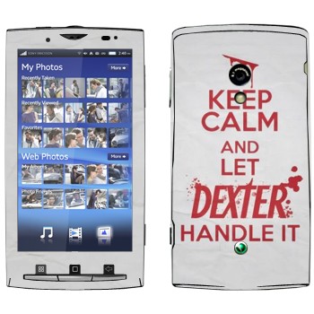   «Keep Calm and let Dexter handle it»   Sony Ericsson X10 Xperia