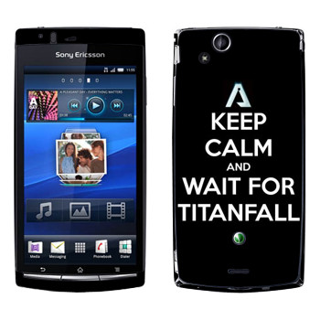   «Keep Calm and Wait For Titanfall»   Sony Ericsson X12 Xperia Arc (Anzu)