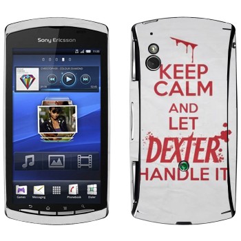   «Keep Calm and let Dexter handle it»   Sony Ericsson Xperia Play
