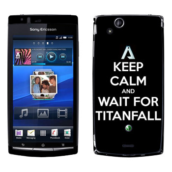   «Keep Calm and Wait For Titanfall»   Sony Xperia Arc/Arc S