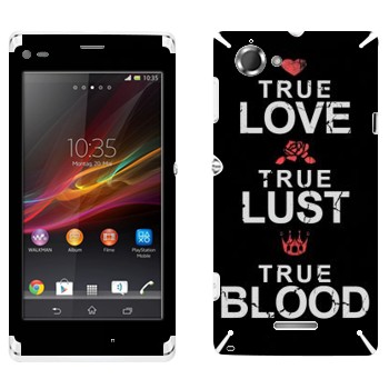   «True Love - True Lust - True Blood»   Sony Xperia L