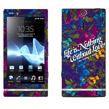   « Life is nothing without Love  »   Sony Xperia S
