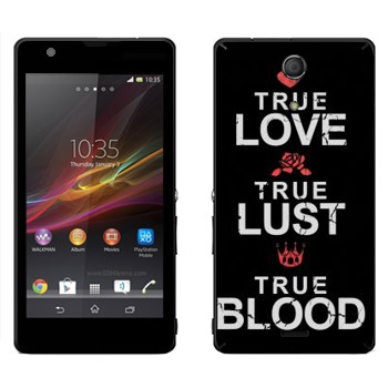   «True Love - True Lust - True Blood»   Sony Xperia ZR